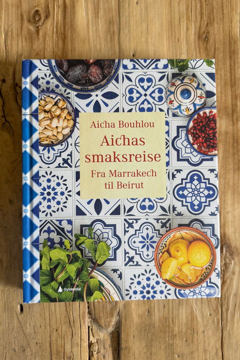 Kokebok - Aichas smaksreise fra Marrakech til Beirut